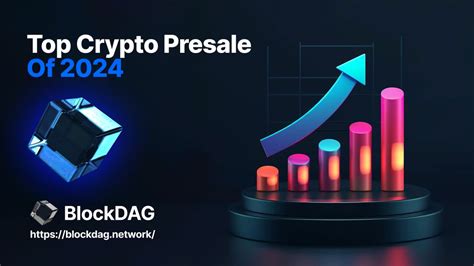 9 Top Crypto Presales of 2024: Don’t Miss BlockDAG .
